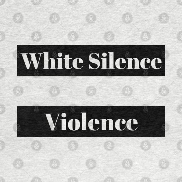 White Silence is Violence by Daily Design